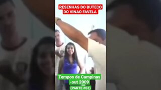 RESENHAS DO BUTECO DO VINAO FAVELA -TEMPOS DE CAMPINAS (PARTE #03)