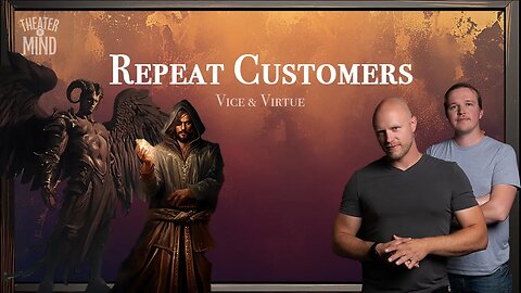 Repeat Customers - Ep 8 | Grim Dark D&D | Vice & Virtue | Theater of Mind