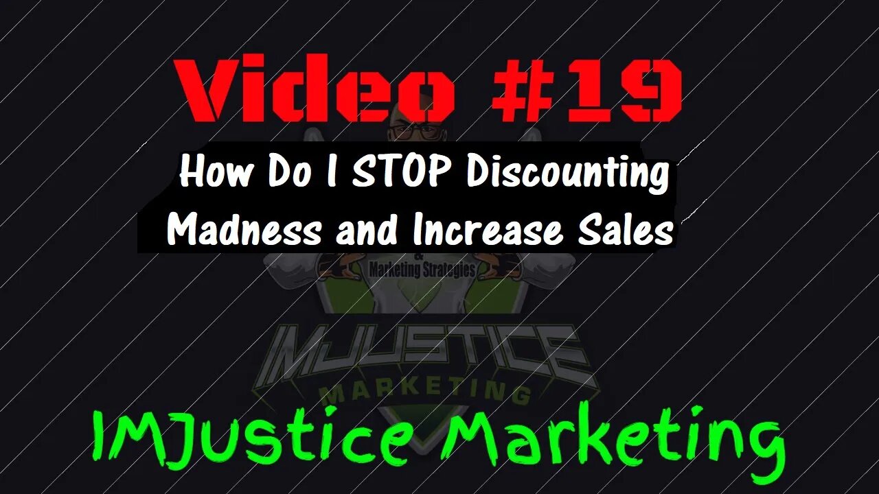 Video 19 - STOP Discounting Madness and Increase Sales