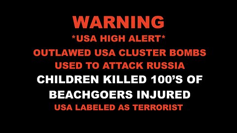 HIGH ALERT Ukraine Use Outlawed USA Cluster Bombs To Attack Russia Killing Children And Beachgoers