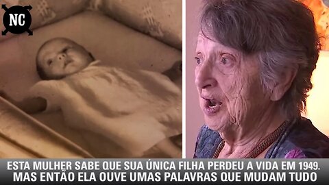 Esta mulher sabe que sua única filha perdeu a vida em 1949. Mas então ela ouve umas palavras que...