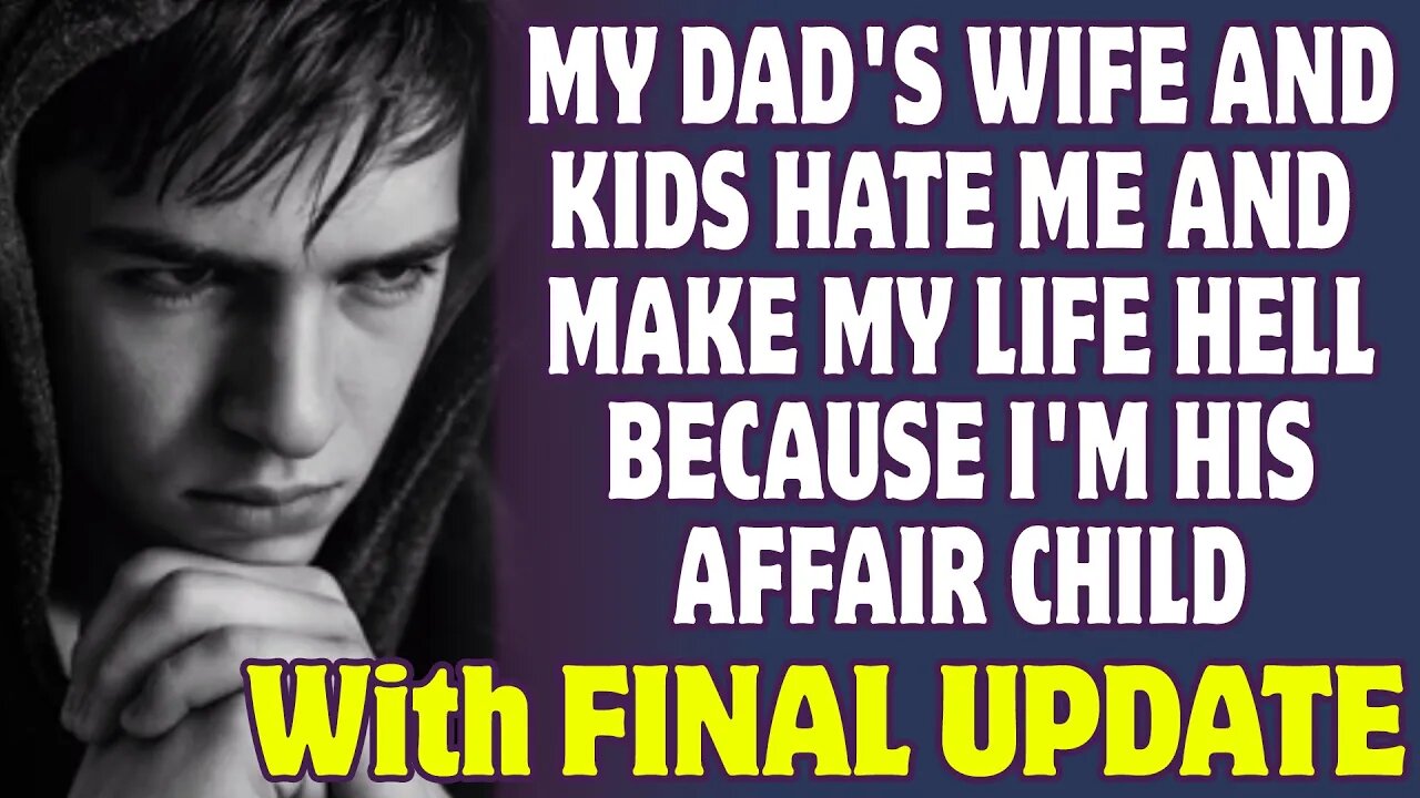 My Dad's Wife And Kids Hate Me And Make My Life Hell Because I'm His Affair Child - Reddit Stories