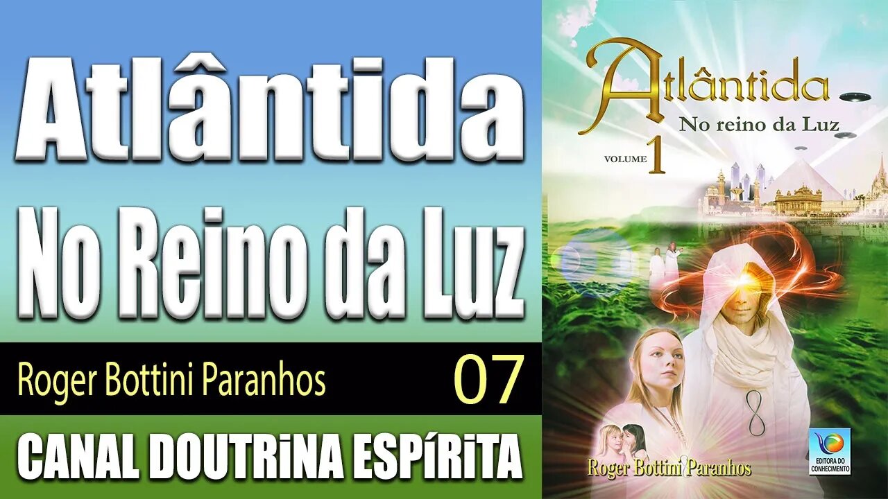 07/21 - O mundo primitivo - Atlântida - No Reino da Luz - Roger Bottini - audiolivros