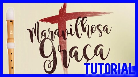 MARAVILHOSA GRAÇA - Evelyn Soeiro - Tutorial com notas na tela flauta doce