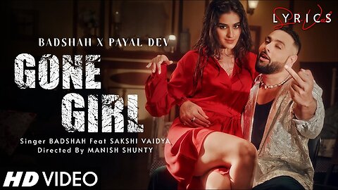 Badshah - Gone Girl (लड़की ख़राब) | Official Music Video | Payal Dev | Sakshi Vaidya