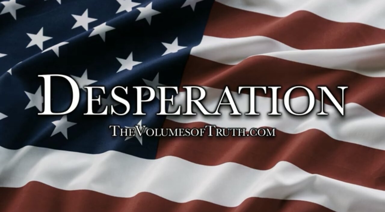 DESPERATION - "Everything is about to change" (Thus Says The Lord Regarding the United States)