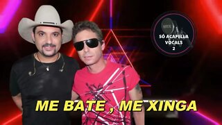 Edson e Hudson - Me Bate , Me Xinga ACapella