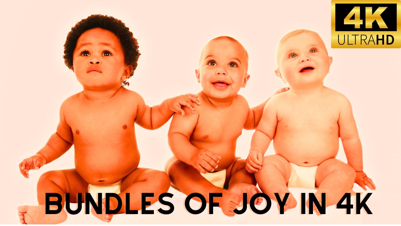 CUTEST BABIES IN 4K BUNDLES OF JOY IN ULTRA HD