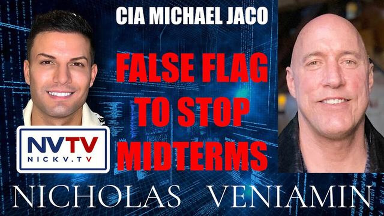 CIA MICHAEL JACO DISCUSSES FALSE FLAG TO STOP MIDTERMS WITH NICHOLAS VENIAMIN