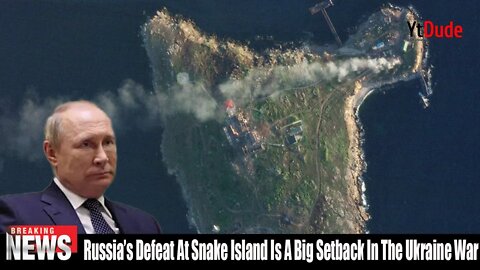 Russia’s Defeat At Snake Island Is A Big Setback In The Ukraine War