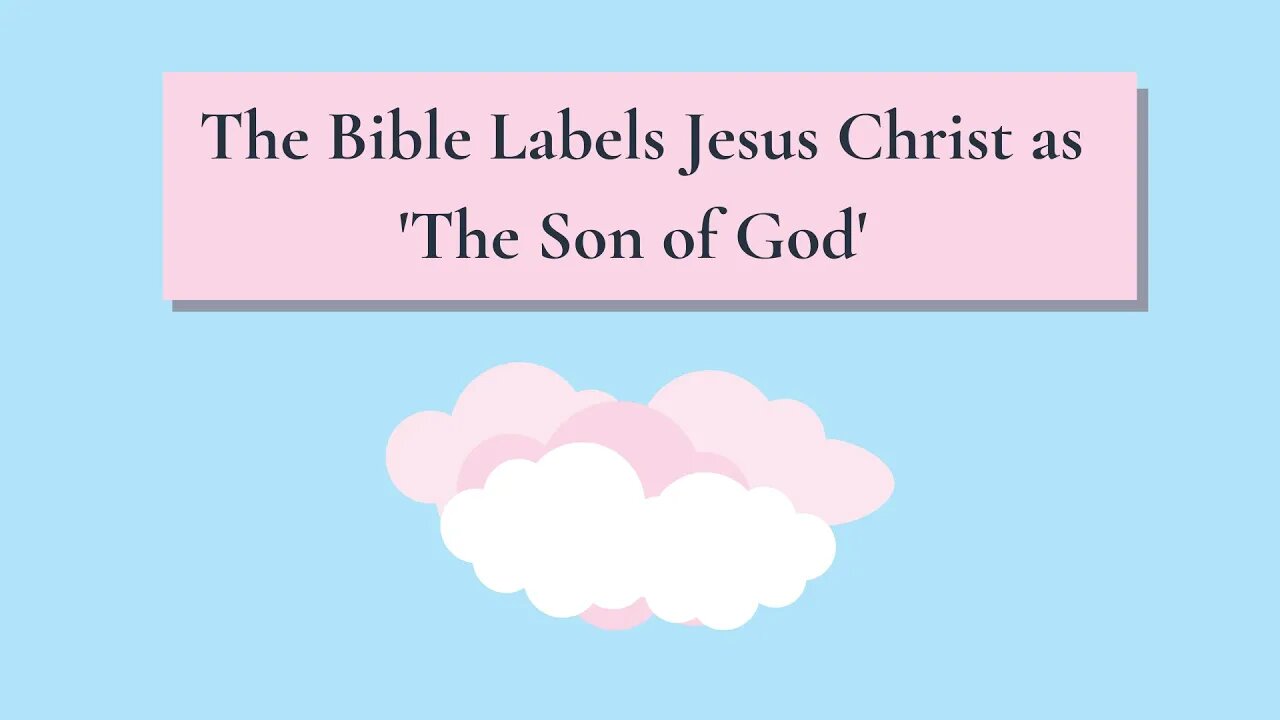 The Bible Labels Jesus Christas 'The Son of God'