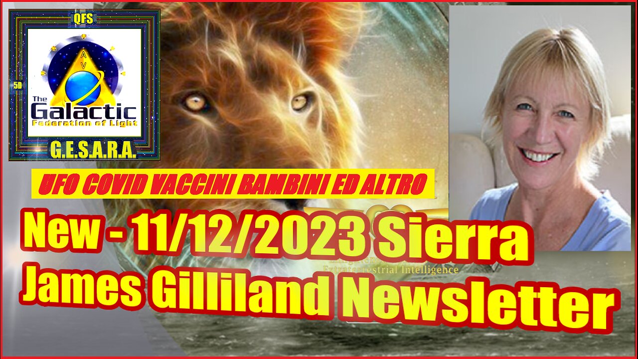 NEW 11/12/2023 Sierra - James Gilliland Newsletter VACCINI - UFO E ALTRO -