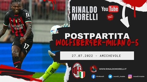 WOLFSBERGER-MILAN 0-5, il postpartita di Rinaldo Morelli 27.07.2022