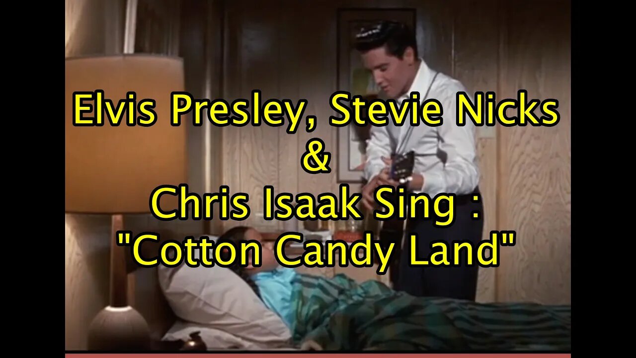 Elvis Presley, Stevie Nicks & Chris Isaak Sing :"Cotton Candy Land"