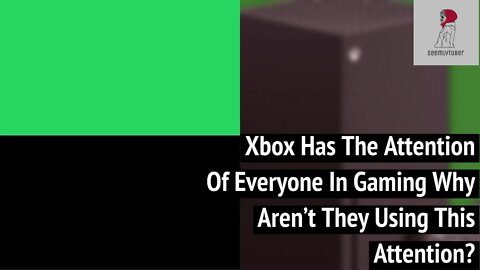 Xbox Has Everyones Attention At The Moment Is It Good Or Bad To Have This Much Gaming Attention?