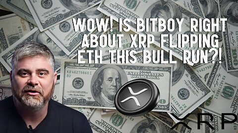 Is BitBoy Right? Will XRP FLIP ETH This Bull Run?!