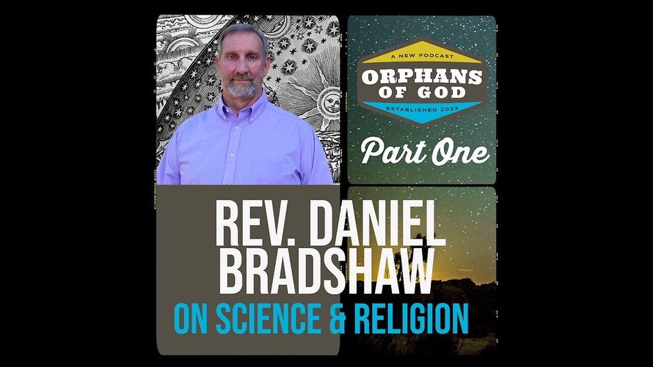 The Relationship between Science and Religion with Rev. Daniel Bradshaw part I