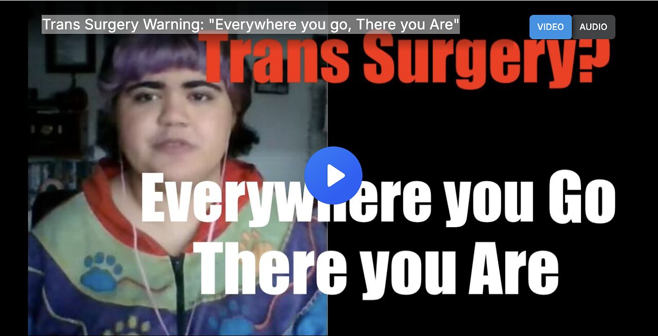 Trans Surgery Warning: "Everywhere you go, There you Are"