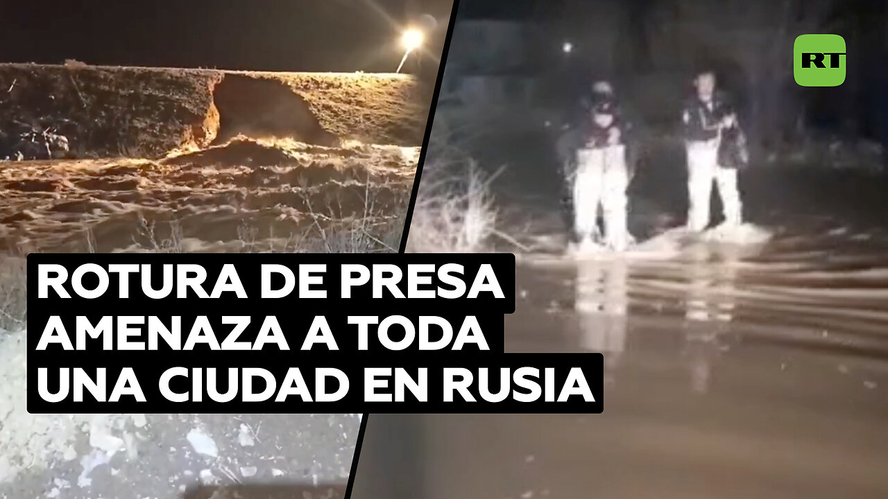 La rotura de una presa pone en peligro una ciudad entera en Rusia