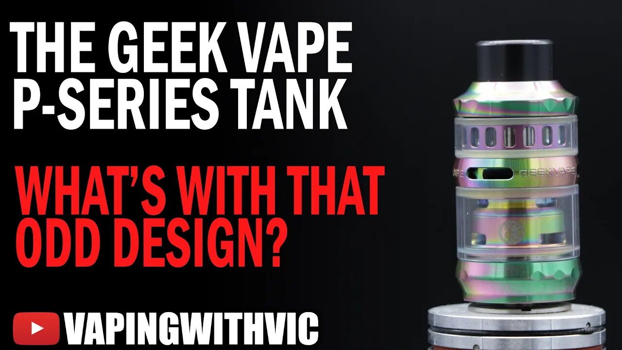 The GeekVape P Series SubOhm Tank - Well, thats an odd look...