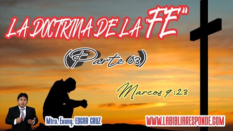LA DOCTRINA DE LA FE: Parte 3 - Final - EDGAR CRUZ MINISTRIES