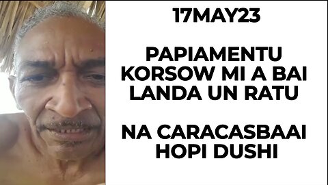 17MAY23PAPIAMENTU KORSOW MI A BAI LANDA UN RATU NA CARACASBAAI HOPI DUSHI