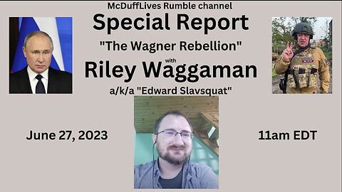 McDuff Special Report: Riley Waggaman on the Wagner Rebellion, June 27, 2023