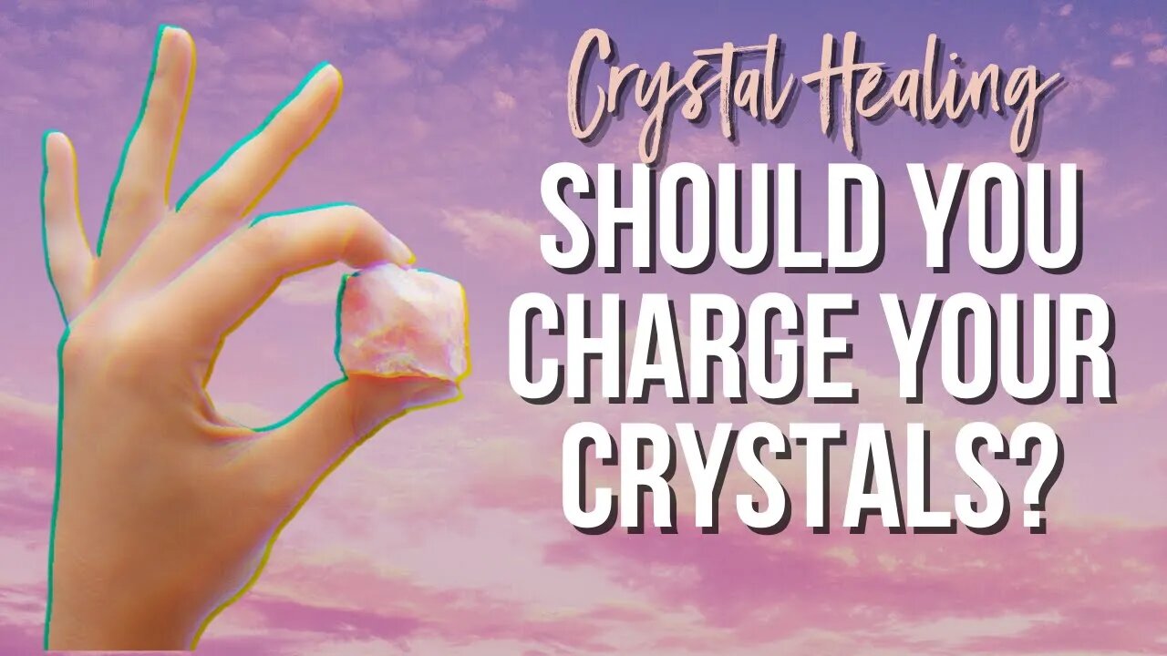 What Does It Mean To Charge Crystals And Should You Do it? Is Charging The Same As Cleansing?