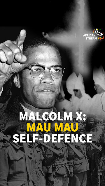 MALCOLM X: MAU MAU SELF-DEFENCE