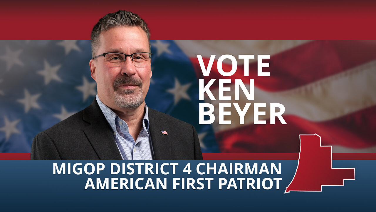 Vote Ken Beyer, MIGOP District 4 Chairman