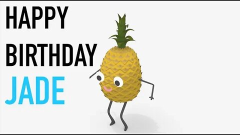 Happy Birthday JADE! - PINEAPPLE Birthday Song