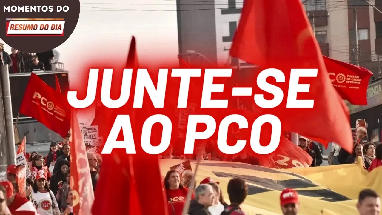 Filie-se ao PCO, um partido combativo e sem manchas | Momentos