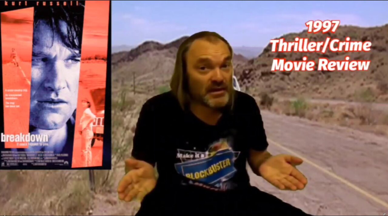 Breakdown 1997 Thriller/Horror Movie Review Staring Kurt Russell + Briff History