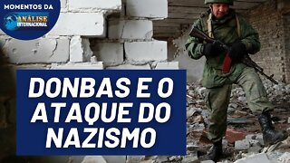 O ataque nazista ucraniano ao Donbas | Momentos