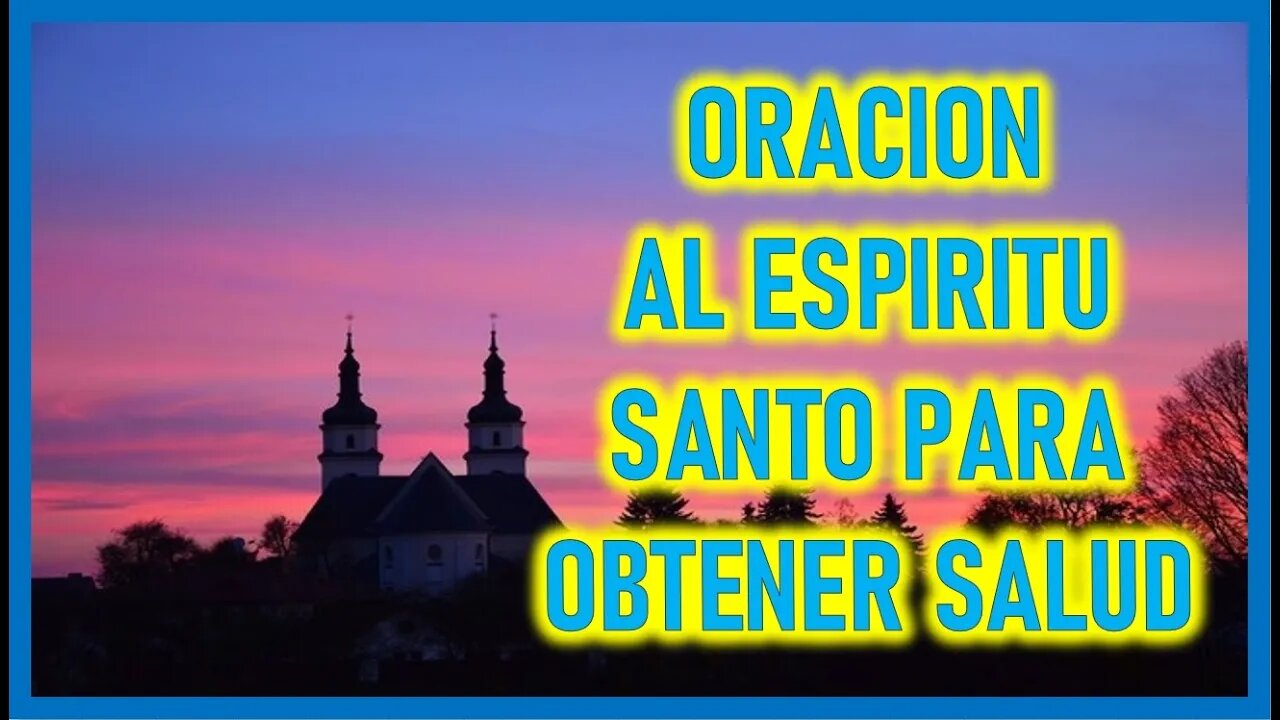ORACION AL ESPIRITU SANTO PARA OBTENER SALUD