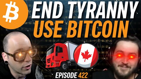 Why the Canadian Truckers NEED Bitcoin | EP 422