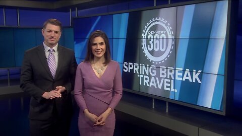 Denver7 360 In-Depth: What you need to know before you head out on Spring Break