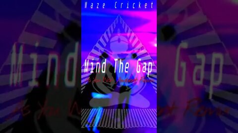 "MIND THE GAP" by MAZE CRICKET (AYWA REMIX)