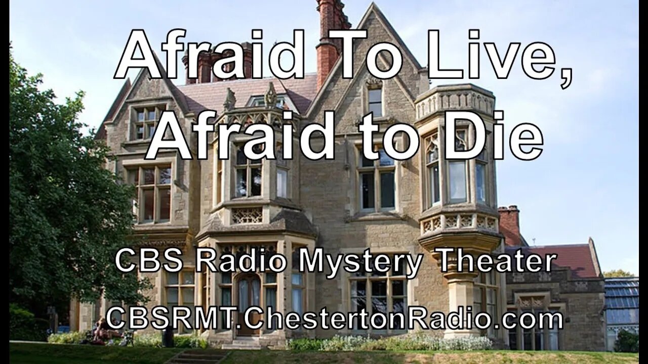 Afraid To Live, Afraid To Die - CBS Radio Mystery Theater