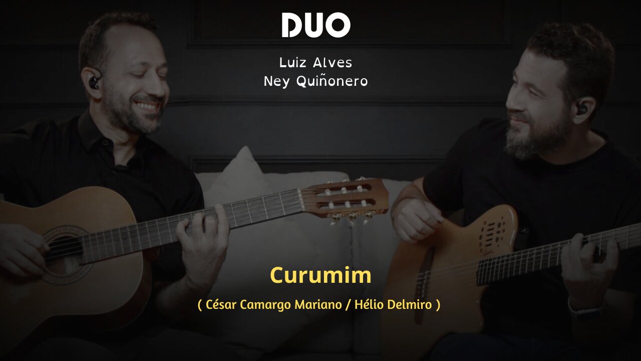 DUO-Luiz Alves e Ney Quiñonero - Curumim ( César Camargo Mariano / Hélio Delmiro )