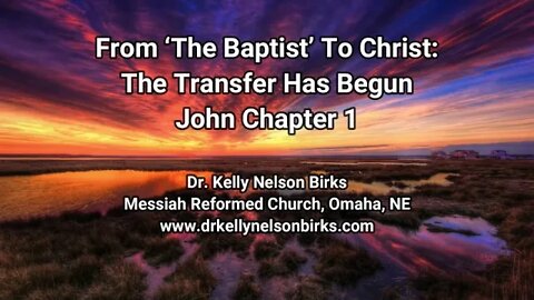 From "The Baptist" to Christ: The Transfer Has Begun, John Chapter 1