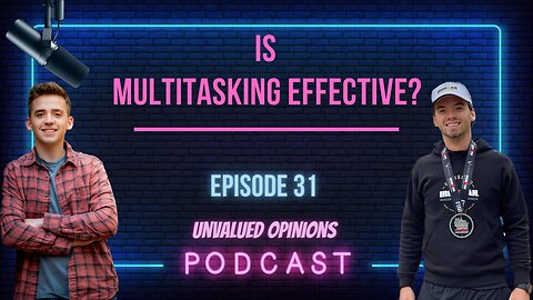 Is Multitasking Effective? | Episode 31