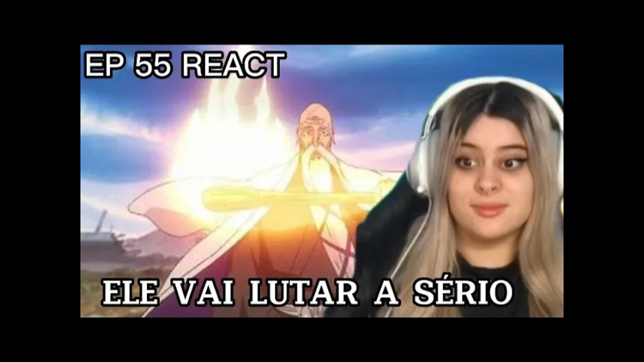 ELE VAI LUTAR A SÉRIO - Bleach Episódio 55 REACT