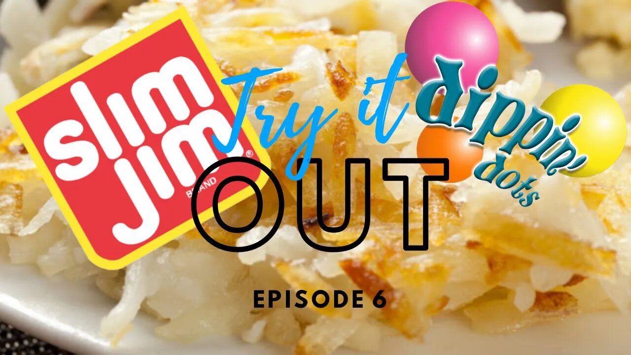 Slim Jims, Dippin' Dots, Hash Browns, OH MY! | Try it Out! #6
