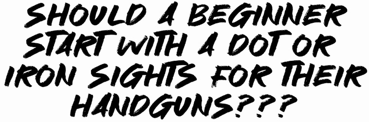 Should a beginner start with a dot or iron sights for their handgun???