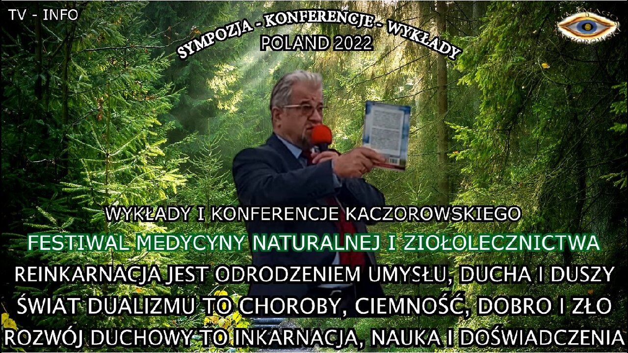 REINKARNACJA JEST ODRODZENIEM UMYSŁU,DUCHA I DUSZY ŚWIAT DUALIZMU TO CHOROBY,CIEMNOŚĆ,DOBRO I ZŁO ROZWÓJ DUCHOWY TO INKARNACJA,NAUKA I DOŚWIADCZENIE''FESTIWAL MEJ I ZIOŁOLECZNICTWO'' WYKŁADY I KONFERENCJE KACZOROWSKIEGO 2022