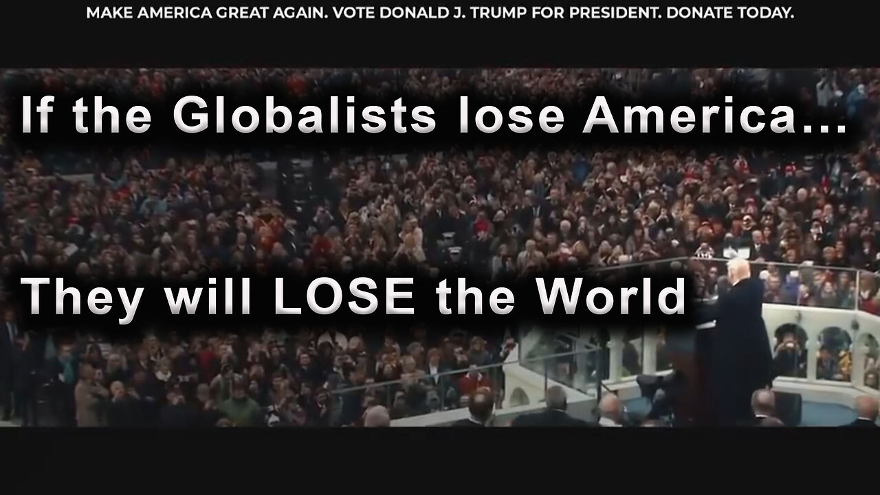 If the Globalists lose America…they will LOSE the World