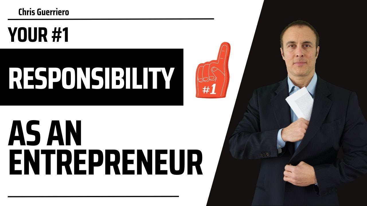 Your #1 Responsibility As An Entrepreneur!