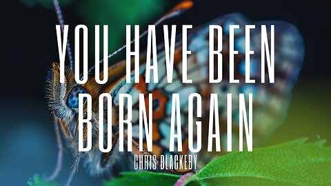 You Have Been Born Again