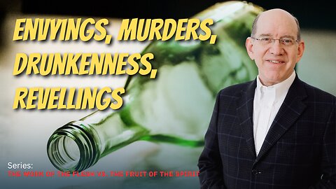 Envy, Murder, Drunkenness…
